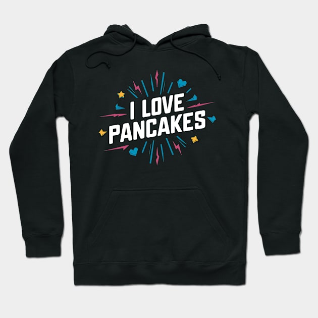 I Love Pancakes Hoodie by Abdulkakl